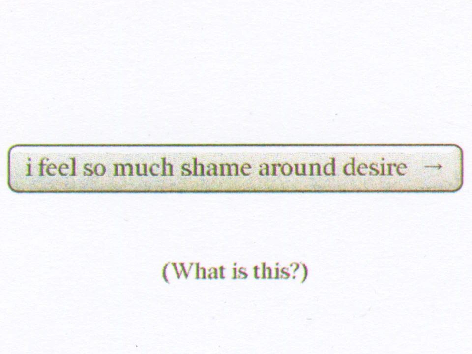 Minimal webpage showing the phrase “i feel so much shame around desire →” inside a rounded box, with a “What is this?” link below