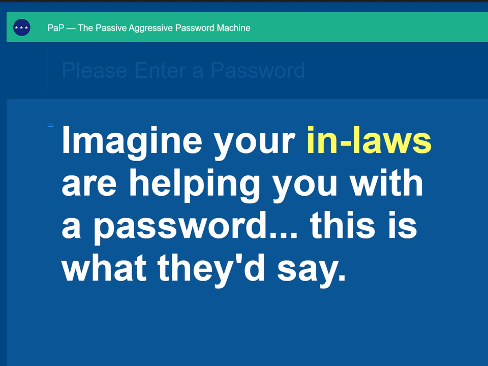 Blue PaP — The Passive Aggressive Password Machine webpage with large text joking, “Imagine your in-laws are helping you with a password... this is what they’d say.”